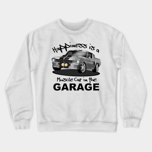 Happiness is a Muscle Car in the Garage Crewneck Sweatshirt